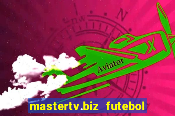 mastertv.biz futebol ao vivo